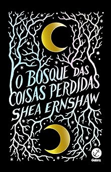 O bosque das coisas perdidas Shea Ernshaw